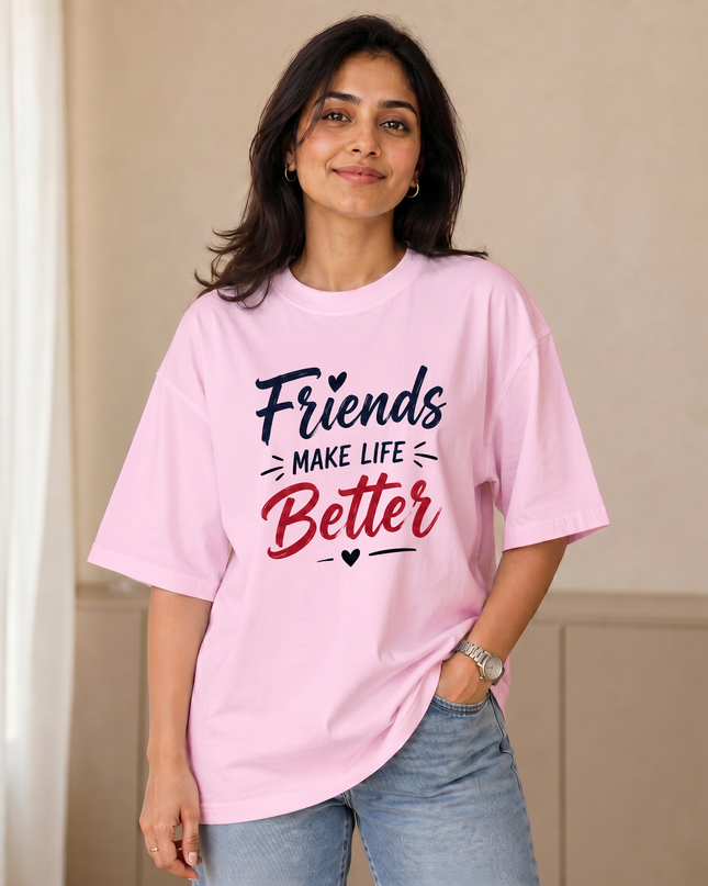 Friends Make Life Better Women's Oversized Classic T-Shirt