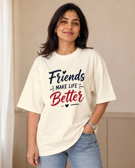 Friends Make Life Better Women's Oversized Classic T-Shirt