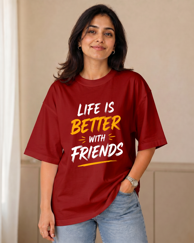 Life Is Better With Friends Women's Oversized Classic T-Shirt