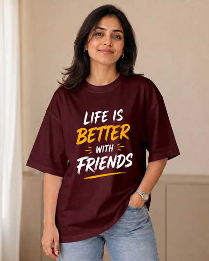 Life Is Better With Friends Women's Oversized Classic T-Shirt