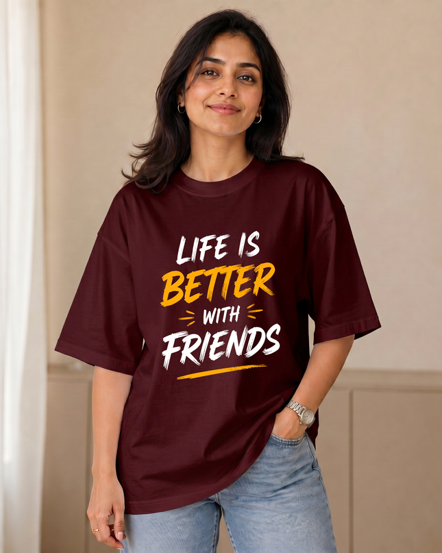 Life Is Better With Friends Women's Oversized Classic T-Shirt
