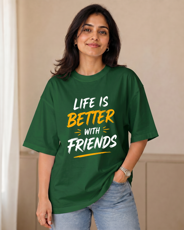 Life Is Better With Friends Women's Oversized Classic T-Shirt