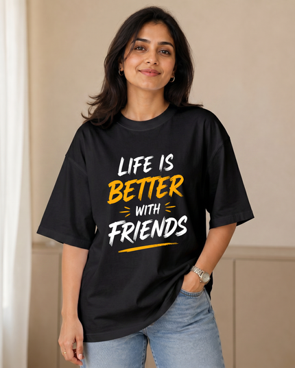 Life Is Better With Friends Women's Oversized Classic T-Shirt