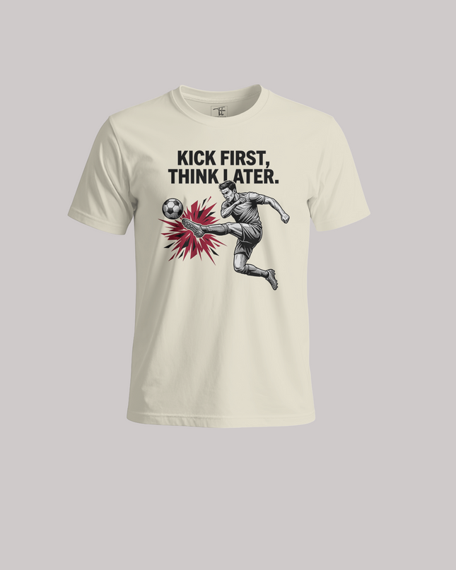 Kick First Think Later Unisex Classic Crew T-Shirt