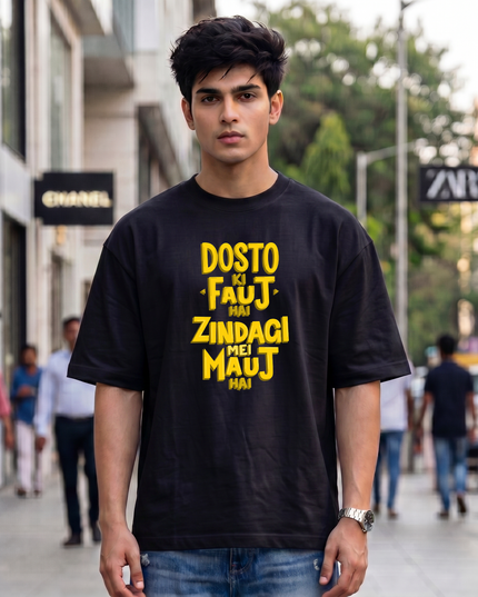 Dosto Ki Fauj Hai Zindagi Mei Mauj Hai Print Oversized Classic T-Shirt