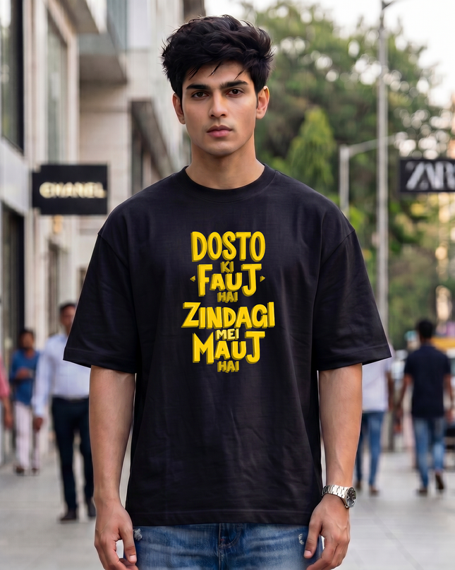 Dosto Ki Fauj Hai Zindagi Mei Mauj Hai Print Oversized Classic T-Shirt