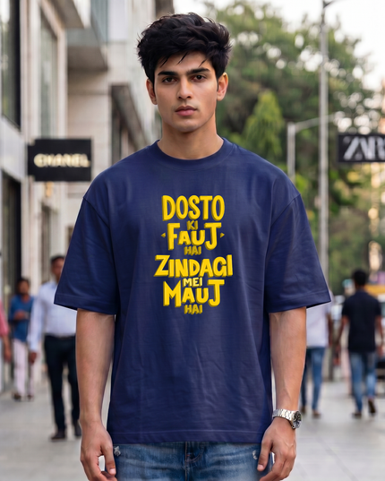 Dosto Ki Fauj Hai Zindagi Mei Mauj Hai Print Oversized Classic T-Shirt