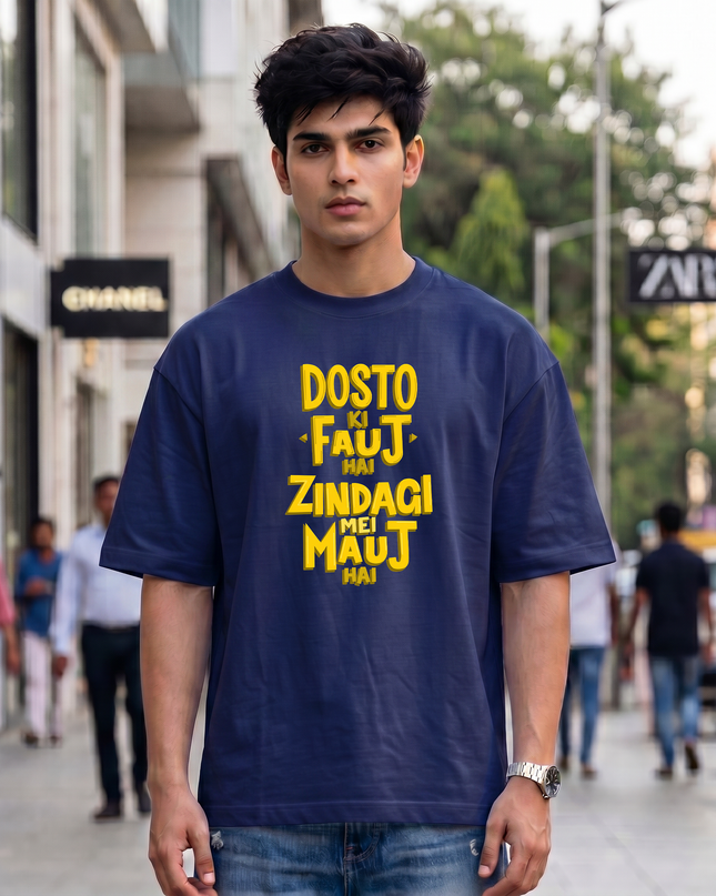 Dosto Ki Fauj Hai Zindagi Mei Mauj Hai Print Oversized Classic T-Shirt