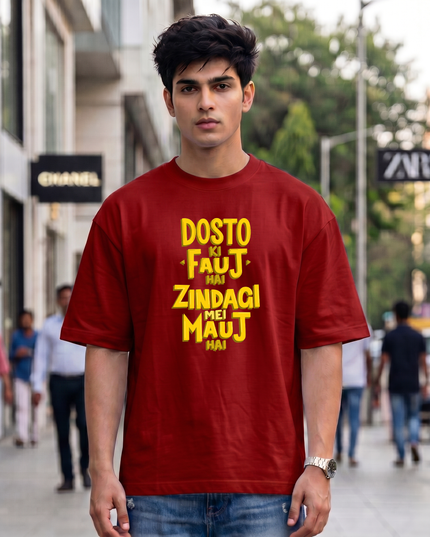 Dosto Ki Fauj Hai Zindagi Mei Mauj Hai Print Oversized Classic T-Shirt