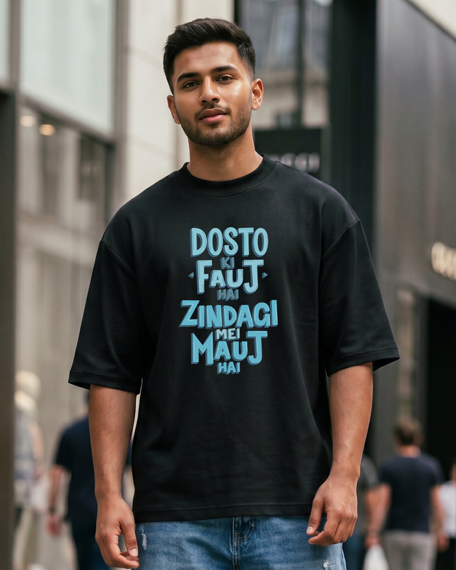 Dosto Ki Fauj Hai Zindagi Mei Mauj Hai Graphic Oversized Classic T-Shirt