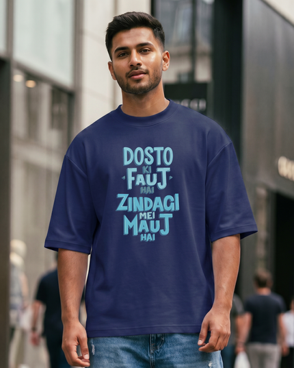 Dosto Ki Fauj Hai Zindagi Mei Mauj Hai Graphic Oversized Classic T-Shirt